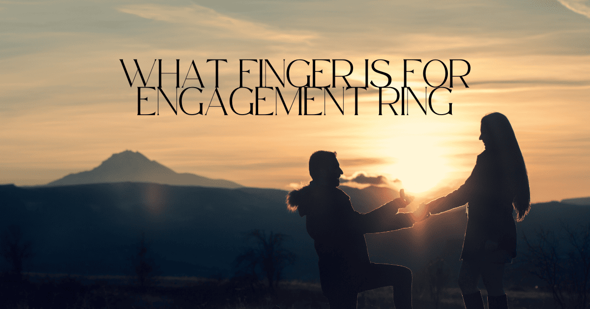 What Finger Is for Engagement Ring? Meaning and Traditions